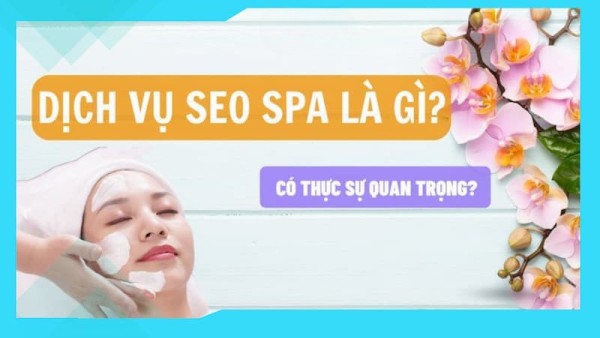 SEO Spa là gì? Vai trò của SEO Spa trong kinh doanh hiện đại