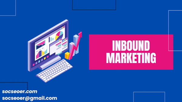 Inbound Marketing là gì? Cách tạo chiến dịch cụ thể trong từng giai đoạn