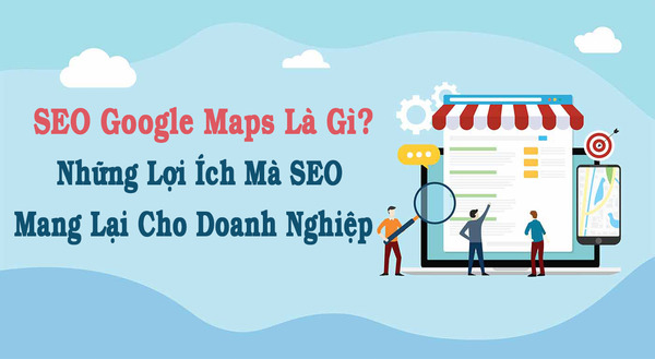 Giải thích SEO Google Maps là gì