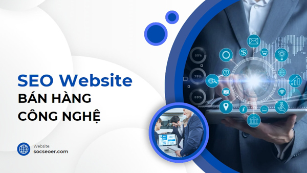 Dịch vụ seo web bán hàng công nghệ uy tín chuyên nghiệp - Socseoer