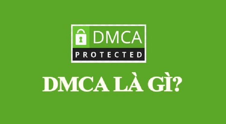 Tìm hiểu về DMCA là gì?