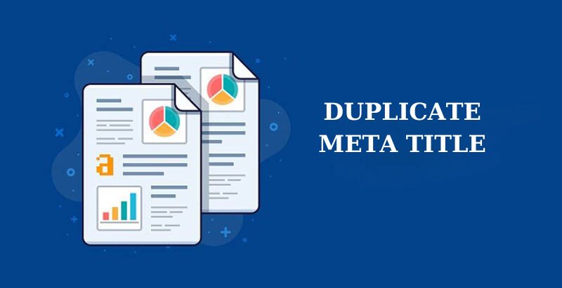 Không nên sử dụng Meta Title trùng lặp