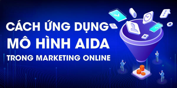 Ứng dụng mô hình AIDA trong Marketing Online