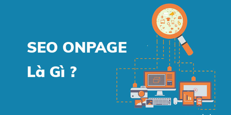 Tìm hiểu SEO onpage là gì?