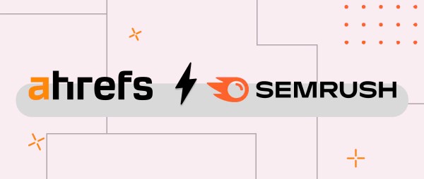 SEMrush với Ahref công cụ nào tốt hơn?