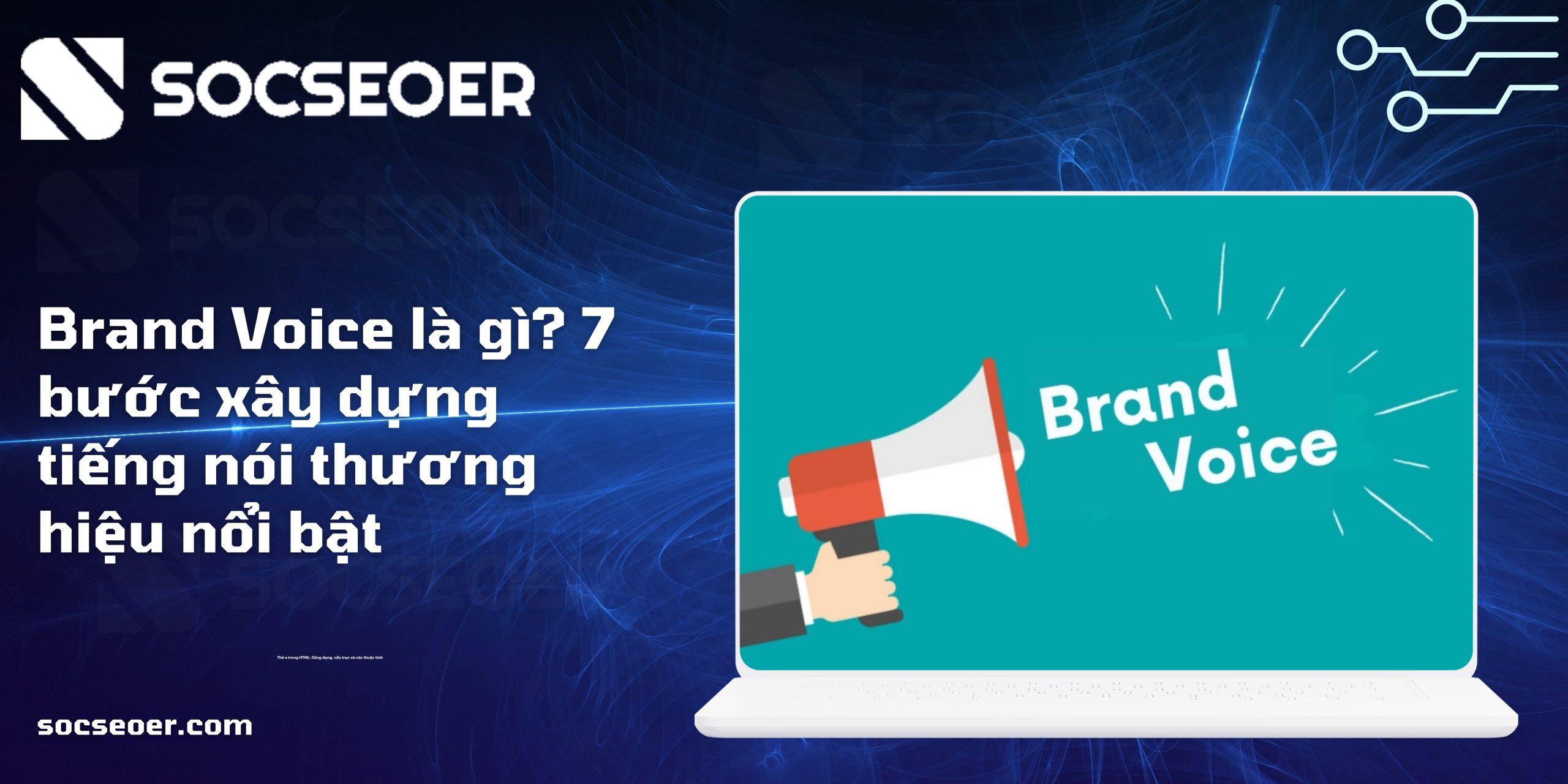 Brand Voice là gì? Các bước xây dựng tiếng nói thương hiệu nổi bật