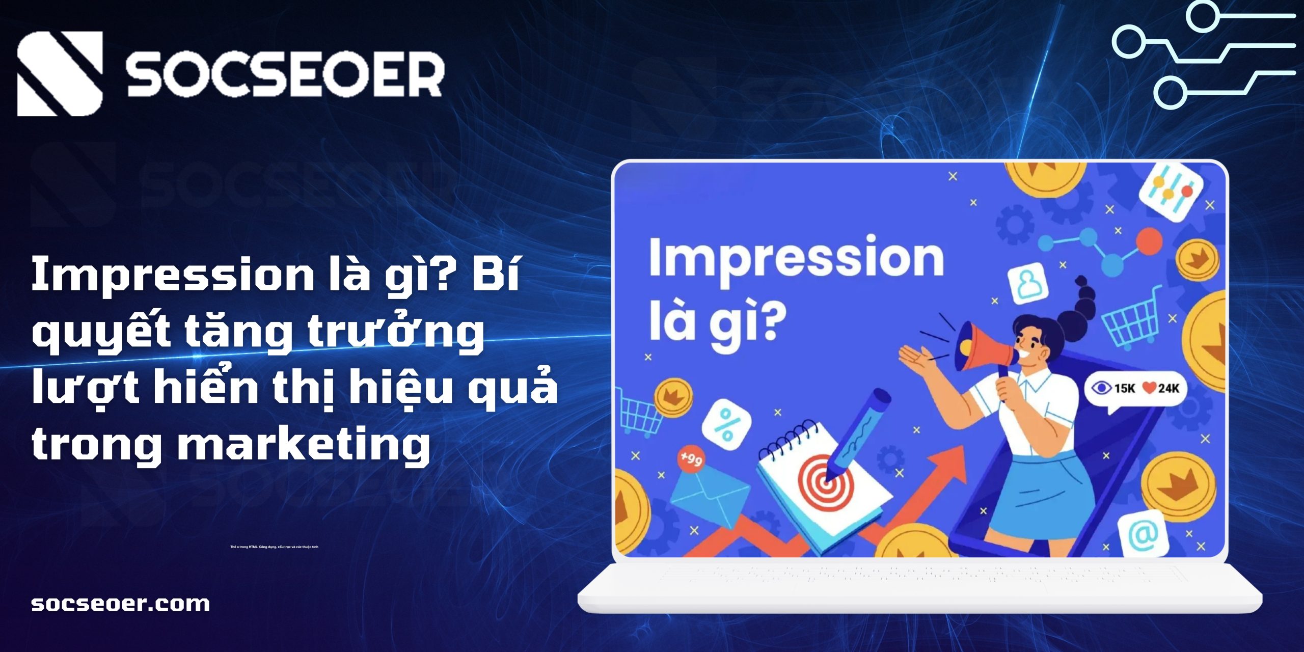 Impression là gì? Bí quyết tăng trưởng lượt hiển thị hiệu quả trong marketing
