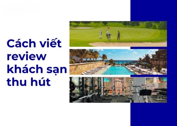 Cách viết review khách sạn chuẩn SEO