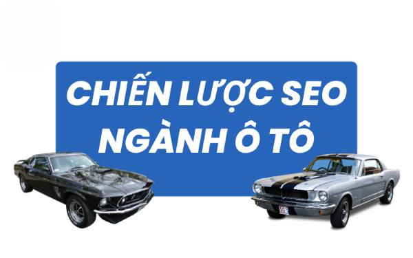 Chiến lược SEO nâng cao dành cho ngành ô tô