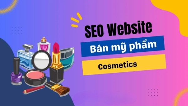  SEO Website mỹ phẩm làm đẹp - Thu hút khách hàng, tăng doanh thu