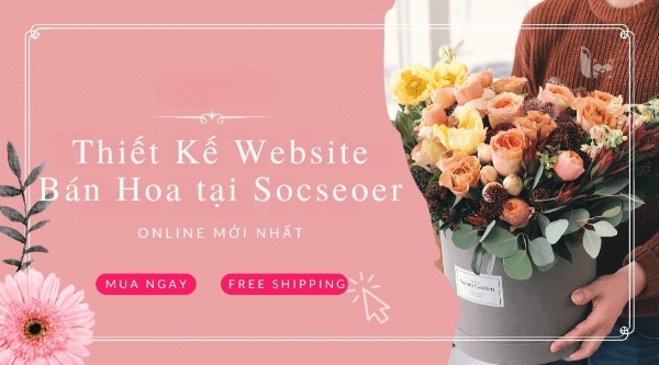 Dịch vụ thiết kế website bán hoa chuyên nghiệp tại Socseoer