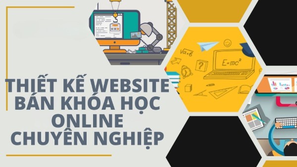 Thiết kế Website bán khóa học Online chuyên nghiệp, đẹp, chuẩn SEO
