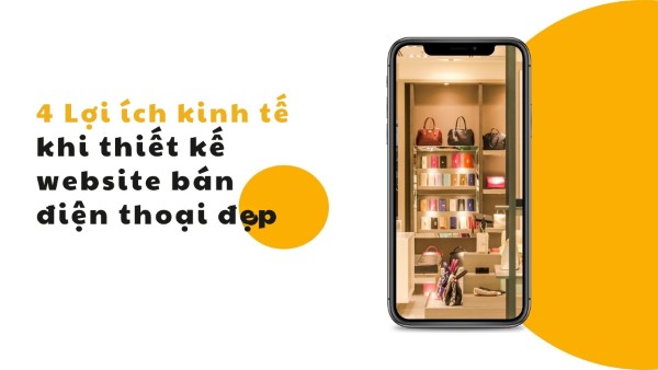 Những lợi ích mà thiết kế website bán laptop, điện thoại mang lại