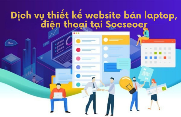 Dịch vụ thiết kế website bán laptop, điện thoại tại Socseoer