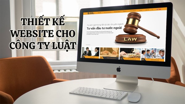 Thiết kế Website công ty Luật uy tín – Nâng cao hiệu quả Marketing Online