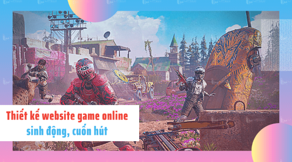 Vì sao nên thiết kế website game online?