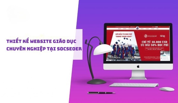 Thiết kế website giáo dục, trường học tại Socseoer có gì nổi bật?
