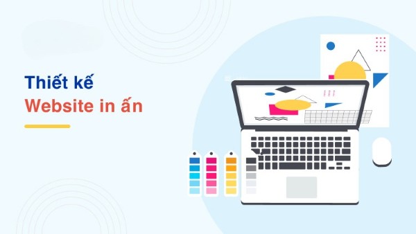 Thiết kế website in ấn đẹp, chuyên nghiệp và giá tốt nhất