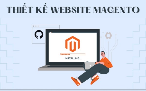 Dịch vụ thiết kế Website Magento Ecommerce chuẩn SEO, đa năng