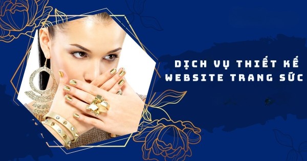 Thiết kế Website Trang Sức chuyên nghiệp, giao diện đẹp và tốc độ cao