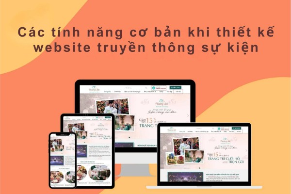 Các tính năng cơ bản cần có khi thiết kế website truyền thông sự kiện
