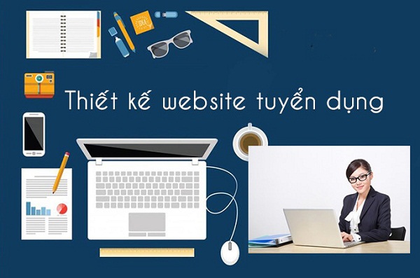 Thiết kế Website tuyển dụng chuyên nghiệp, hiệu quả & tiết kiệm thời gian