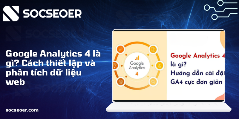 Google Analytics 4 là gì