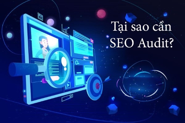 Tại sao cần sử dụng dịch vụ SEO Audit cho website?