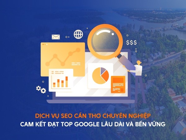 Dịch vụ SEO Cần Thơ – Đưa Website lên TOP Google nhanh & bền vững