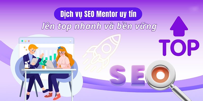 Dịch Vụ SEO Mentor – Hướng dẫn thực chiến, định hướng SEO lâu dài