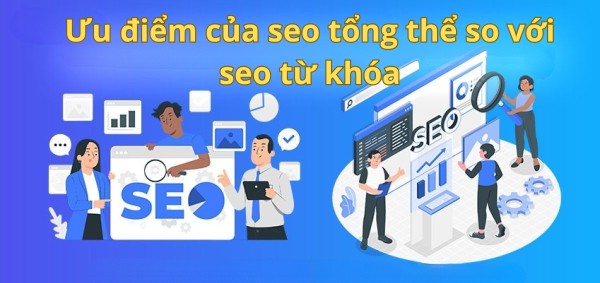 Ưu điểm của seo tổng thể so với seo từ khóa