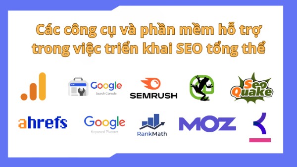 Các công cụ và phần mềm hỗ trợ trong việc triển khai SEO tổng thể