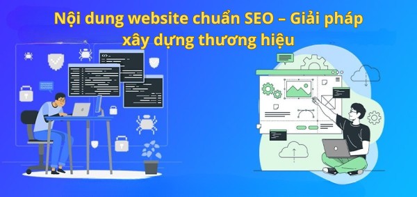 Nội dung website chuẩn SEO – Giải pháp xây dựng thương hiệu