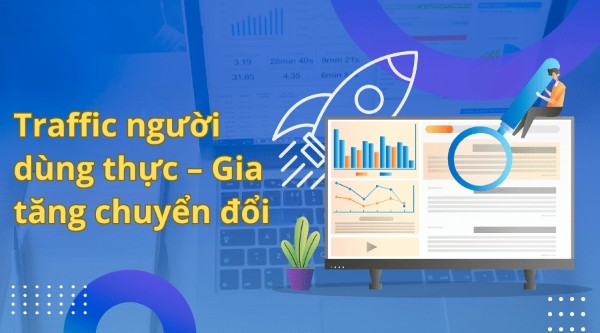 Traffic người dùng thực – Gia tăng chuyển đổi