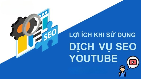 Lợi ích khi sử dụng dịch vụ SEO YouTube
