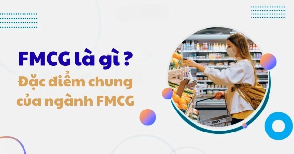 Đặc điểm chung của ngành FMCG