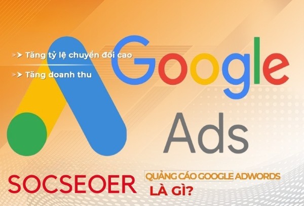 Quảng cáo Google Ads là gì?