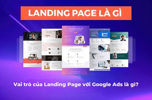 Vai trò của Landing Page với Google Ads là gì?