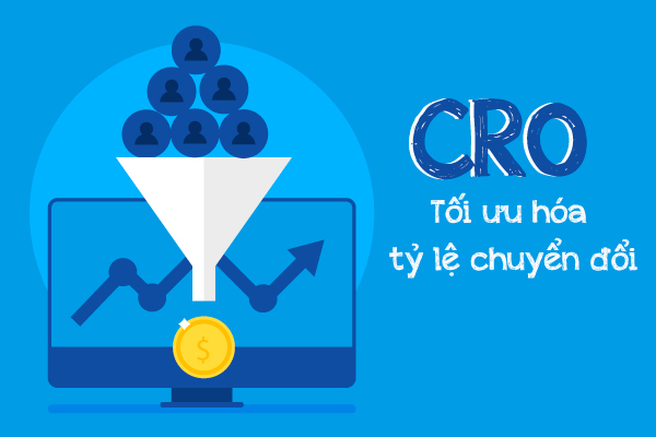 Tối ưu hóa Tỷ lệ Chuyển đổi (CRO)