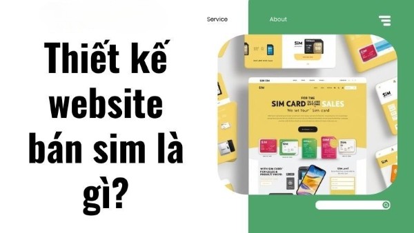Thiết kế website bán sim là gì?