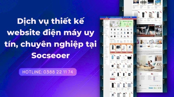 Dịch vụ thiết kế website điện máy uy tín, chuyên nghiệp tại Socseoer