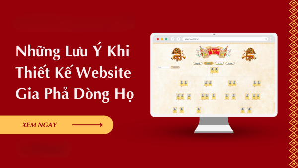 Thiết kế website gia phả cần lưu ý những gì?