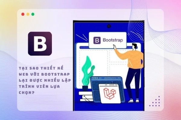 Tại sao thiết kế web với Bootstrap lại được nhiều lập trình viên lựa chọn?