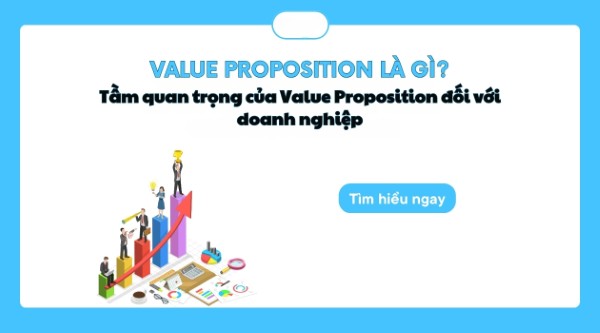 Tầm quan trọng của Value Proposition đối với doanh nghiệp