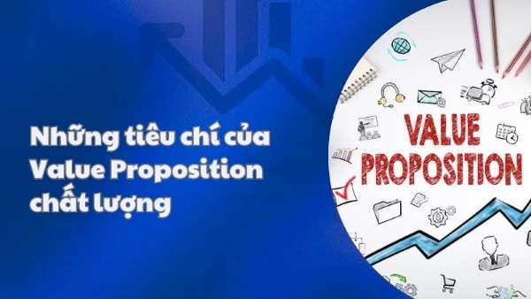 Những tiêu chí của Value Proposition chất lượng