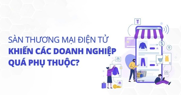 Phụ thuộc vào các sàn thương mại điện tử và chi phí quảng cáo cao