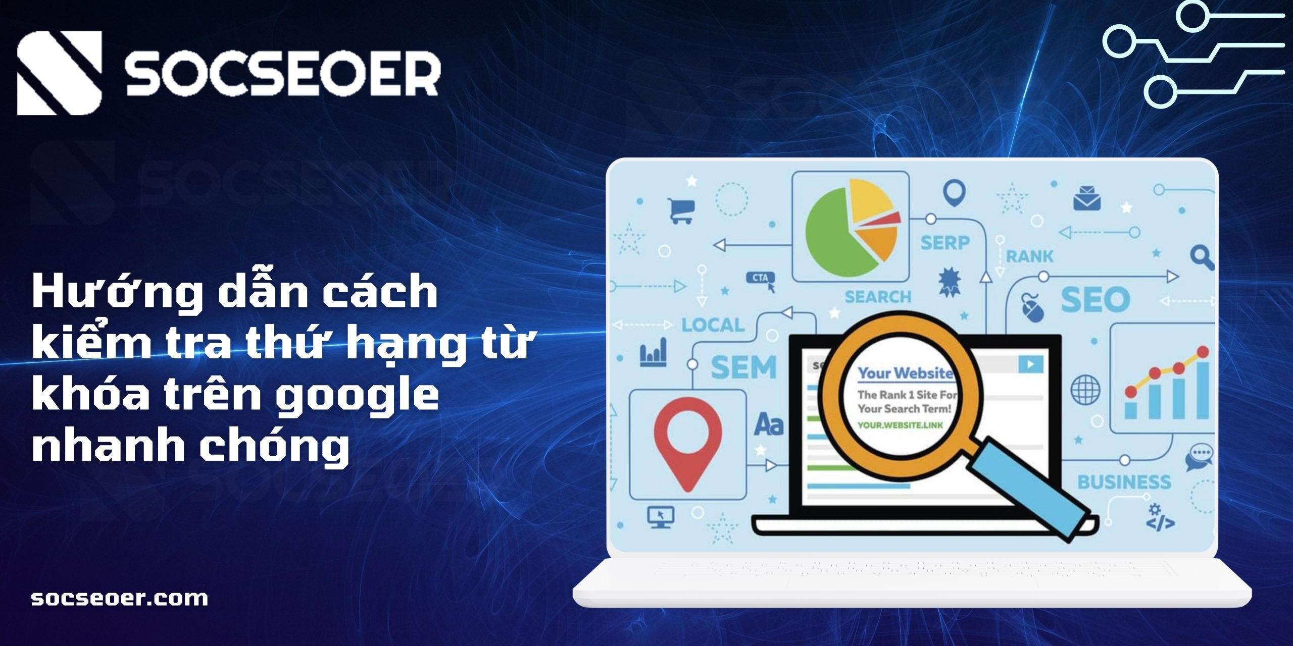 Hướng dẫn cách kiểm tra thứ hạng từ khóa trên google nhanh chóng