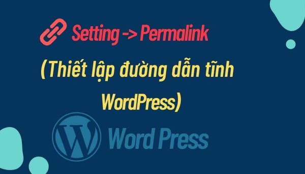 Tối ưu Permalink là một yếu tố quan trọng trong cách SEO web WordPress
