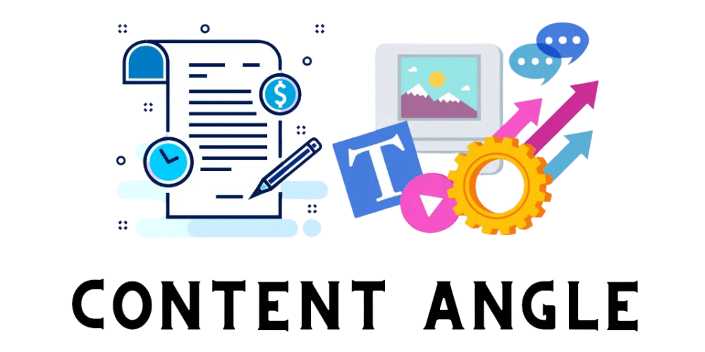 Content angle là gì? Bí quyết xây dựng nội dung thu hút nhất