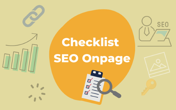 Checklist tối ưu SEO Onpage theo tiêu chuẩn Google